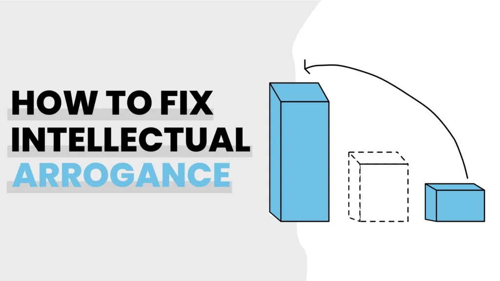 Illustration titled 'How to fix intellectual arrogance' showing a large blue block moving down toward a smaller one, symbolizing reducing overconfidence.